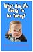 What Are We Going To Do Today?
