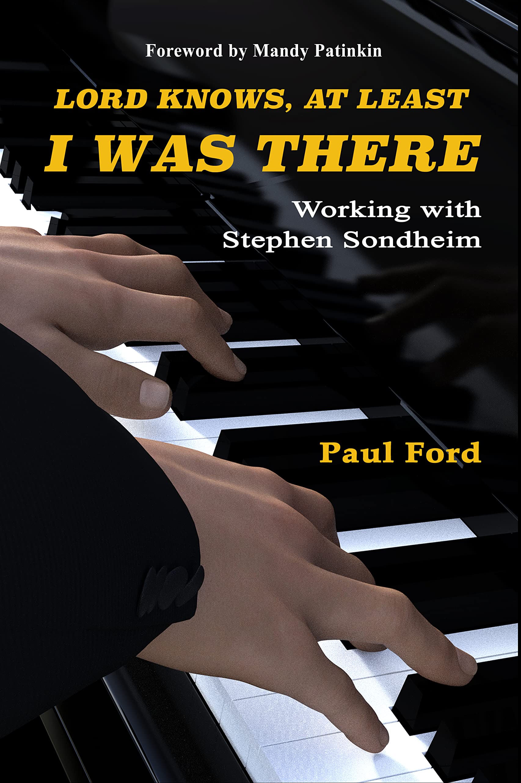 Lord Knows, At Least I Was There: Working with Stephen Sondheim (Kindle Edition)