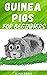 Guinea Pigs for Beginners :...