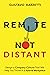 Remote, Not Distant