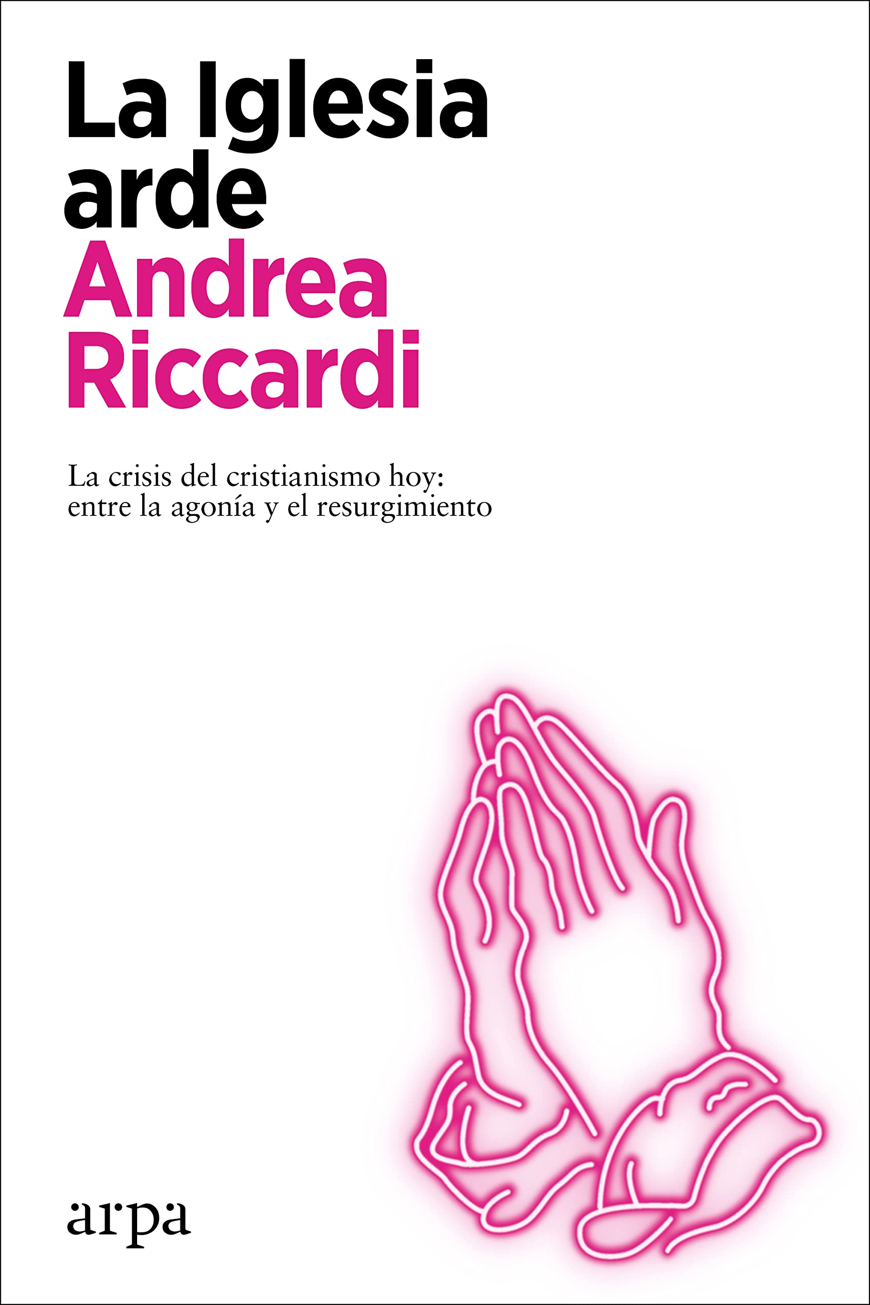 La Iglesia arde: La crisis del cristianismo hoy: entre la agonía y el resurgimiento (Spanish Edition)