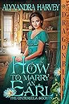 How to Marry an Earl by Alyxandra Harvey