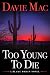 Too Young To Die