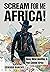 Scream for Me, Africa!: Hea...