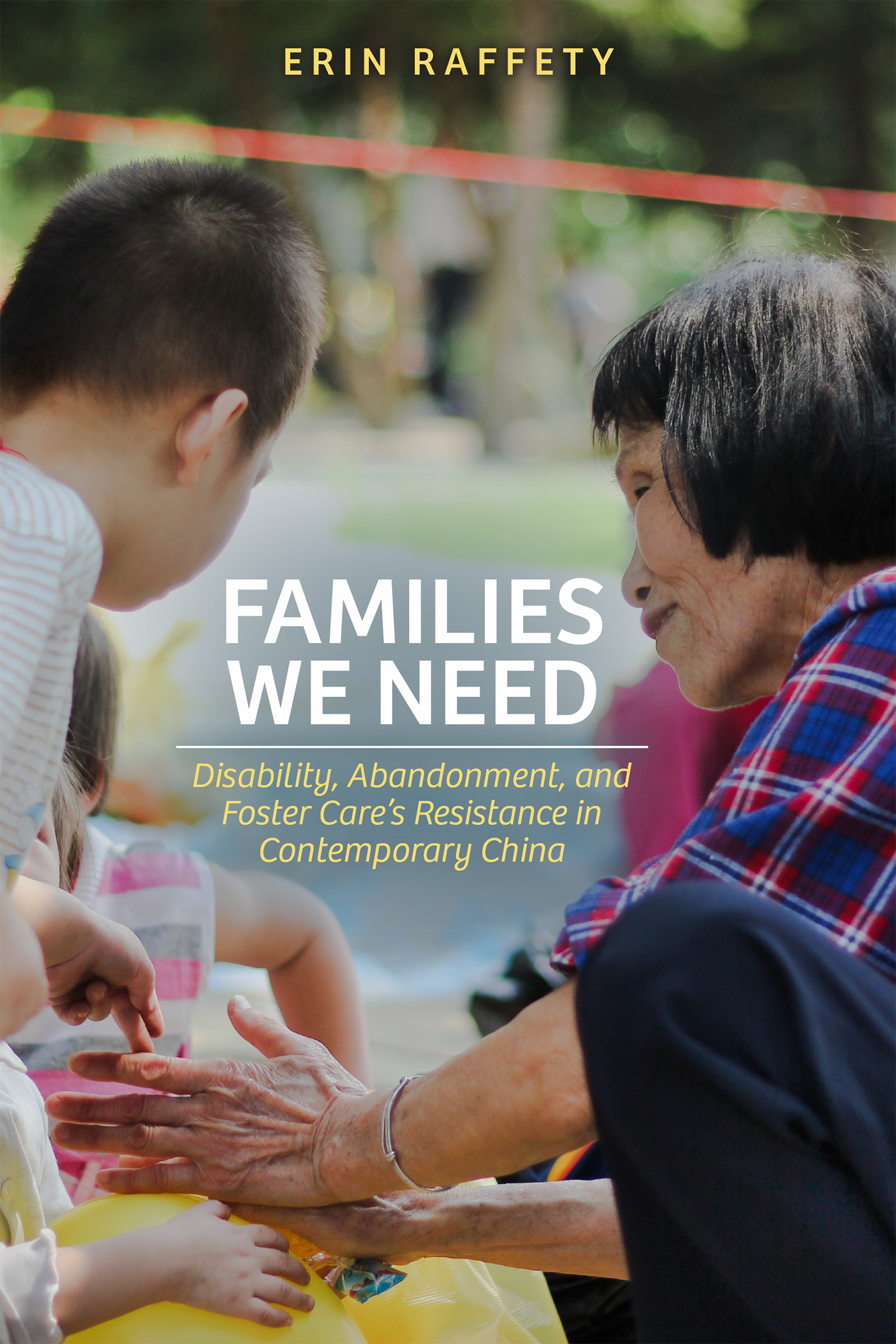 Families We Need: Disability, Abandonment, and Foster Care’s Resistance in Contemporary China