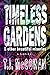 Timeless Gardens & Other Beautiful Miseries