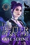 The Better To See You by Kate SeRine
