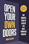 Open Your Own Doors: One Woman's Story of Success in a Male-Dominated Industry Open Your Own Doors: One Woman's Story of Success in a Male-Dominated Industry