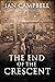 THE END OF THE CRESCENT by Ian Campbell