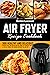 Air Fryer Recipe Cookbook: ...