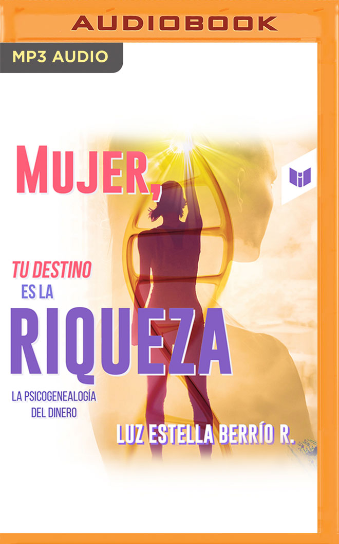 Mujer, tu destino es la riqueza: La psicogenealogía del dinero (Spanish Edition)