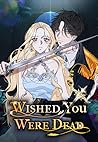 Wished You Were Dead