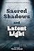 Sacred Shadows and Latent Light
