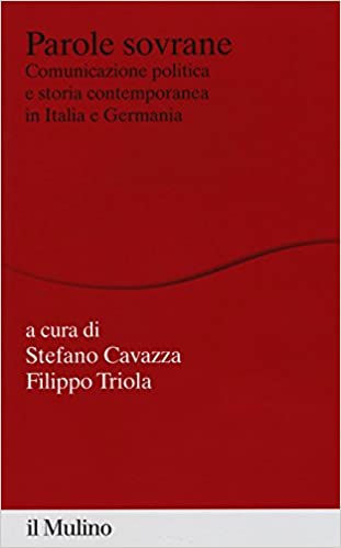 Parole sovrane. Comunicazione politica e storia contemporanea in Italia e Germania