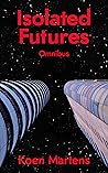 Isolated Futures Omnibus by Koen Martens