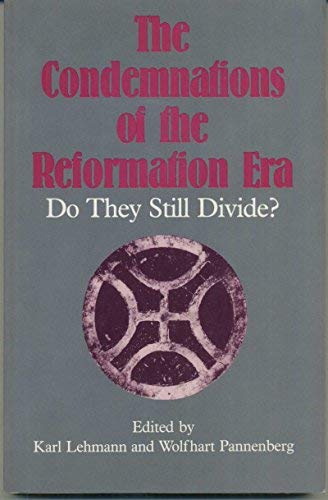 The Condemnations of the Reformation Era: Do They Still Divide? (English and German Edition)