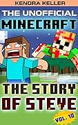 The Unofficial Minecraft Comic: The Story Of Steve - Vol. 10 (Minecraft Steve Story)