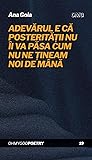 Adevărul e că posterității nu îi va păsa cum nu ne țineam noi de mână