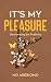 It's My Pleasure by Mo Asebiomo It's My Pleasure by Mo Asebiomo