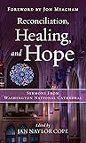 Reconciliation, Healing, and Hope: Sermons from Washington National Cathedral