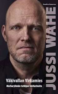 Väkivallan virkamies - murharyhmän tutkijan tositarinoita (Hardcover)