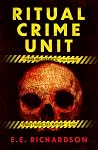 Ritual Crime Unit by E. E. Richardson Ritual Crime Unit by E. E. Richardson