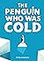 The Penguin Who Was Cold