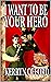 I Want to Be Your Hero