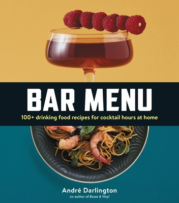 Bar Menu: 100+ Drinking Food Recipes for Cocktail Hours at Home (Hardcover)