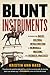Blunt Instruments by Kristin Ann Hass