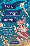 Fight, Magic, Items by Aidan Moher