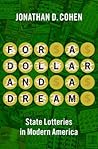 For a Dollar and a Dream: State Lotteries in Modern America