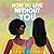 How to Live Without You