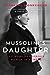 Mussolini's Daughter: The Most Dangerous Woman in Europe