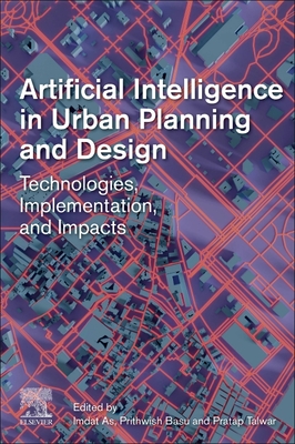 Artificial Intelligence in Urban Planning and Design: Technologies, Implementation, and Impacts (Paperback)