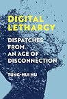 Digital Lethargy: Dispatches from an Age of Disconnection Digital Lethargy: Dispatches from an Age of Disconnection