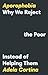 Aporophobia: Why We Reject the Poor Instead of Helping Them