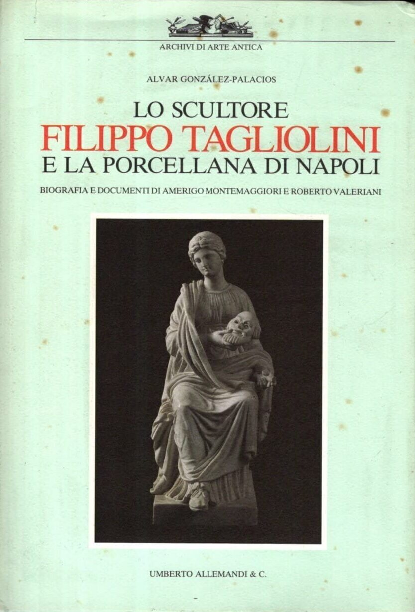 Lo scultore Filippo Tagliolini e la porcellana di Napoli (Paperback)