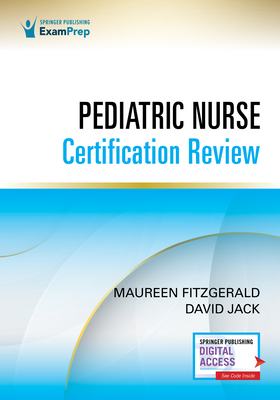 Pediatric Nurse Certification Review 1st Edition – Pediatric Nursing Review (PED- BC™), CPN Exam Review That Includes Digital Content Via ExamPrepConnect