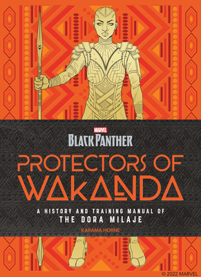 EBOOK Black Panther: Protectors of Wakanda: A History and Training Manual of the Dora Milaje from the Marvel Universe