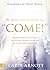 The Spirit and the Bride Say Come! by Carol Arnott