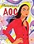 Phenomenal AOC: The Roots and Rise of Alexandria Ocasio-Cortez