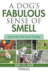 A Dog's Fabulous Sense of Smell by Anne Lill Kvam