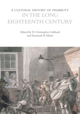 A Cultural History of Disability in the Long Eighteenth Century (The Cultural Histories Series)