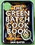 The Green Batch Cook Book: ...