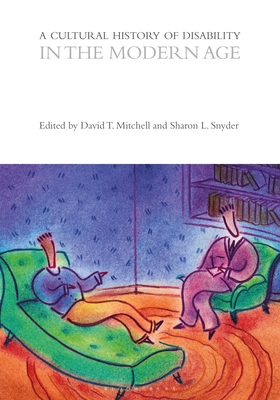A Cultural History of Disability in the Modern Age (The Cultural Histories Series)
