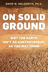 On Solid Ground: Why the Earth Isn't as Controversial as You May Think