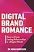 Digital Brand Romance: How ...