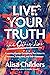 Live Your Truth and Other L...