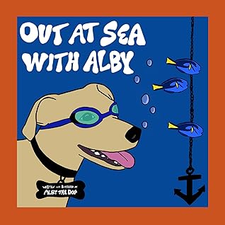 Out at Sea with Alby (The ALBY THE DOG Collection)